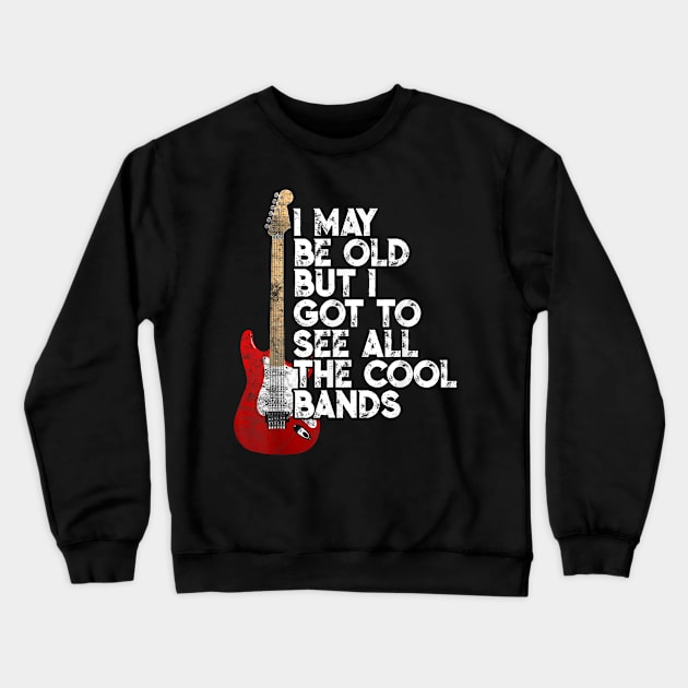 I May Be Old But I Got To See All The Cool Bands Concert Crewneck Sweatshirt by Palette Harbor